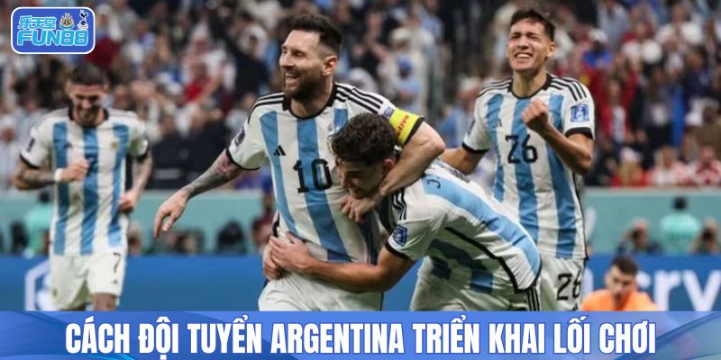Cách đội tuyển Argentina triển khai lối chơi