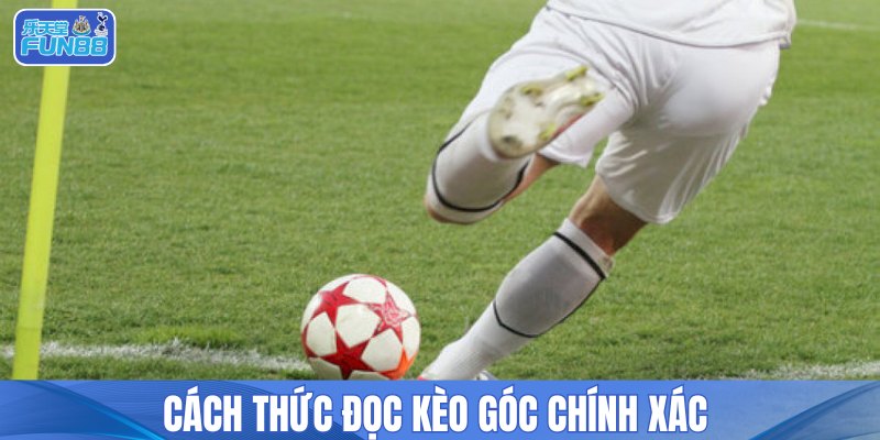 Cách thức đọc kèo góc chính xác 