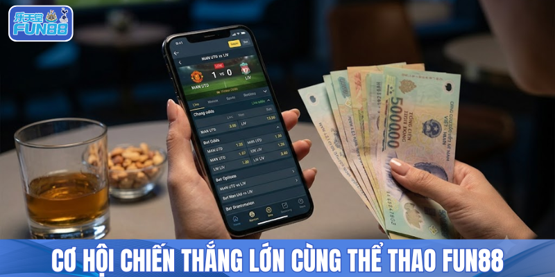 Cơ hội chiến thắng lớn cùng thể thao FUN88