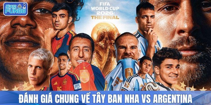 Đánh giá chung về Tây Ban Nha vs Argentina