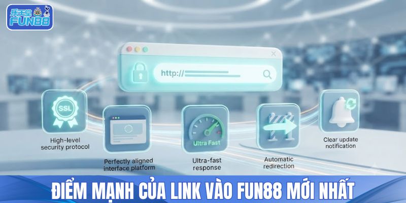 Điểm mạnh vượt bật của link vào FUN88 mới nhất