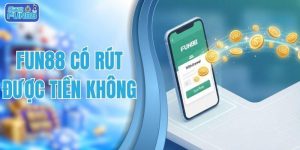 FUN88 có rút được tiền không