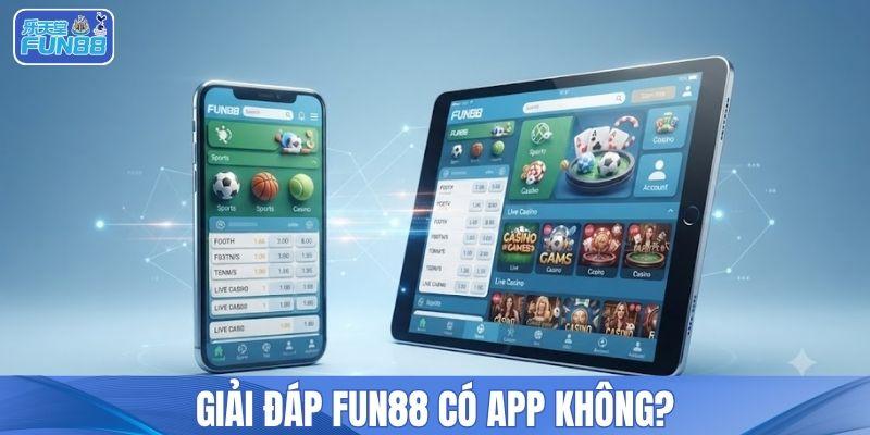 Giải đáp FUN88 có app không?