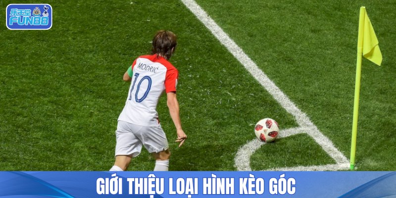 Giới thiệu loại hình kèo góc 