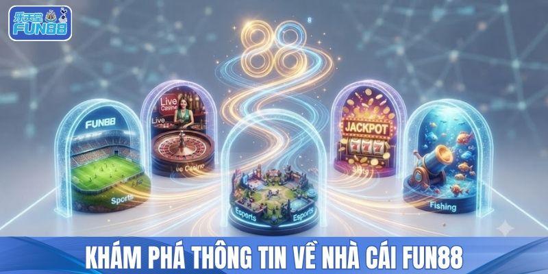 Khám phá thông tin về nhà cái FUN88