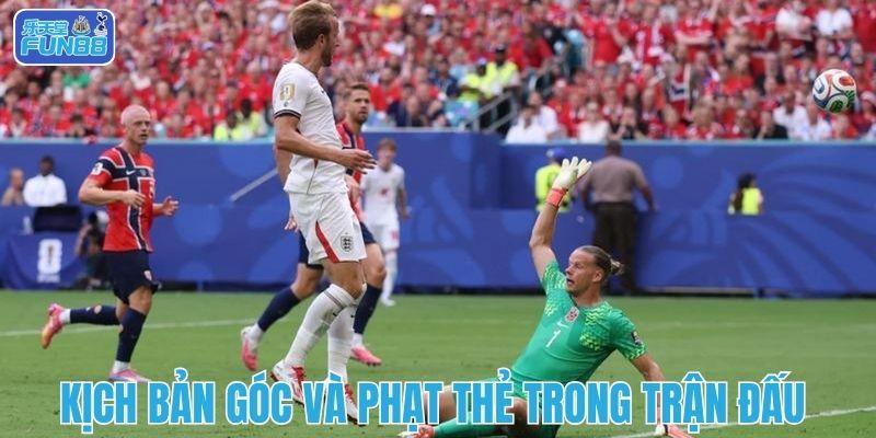 Kịch bản góc và phạt thẻ trong trận đấu 