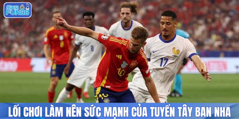 Lối chơi làm nên sức mạnh của tuyển Tây Ban Nha