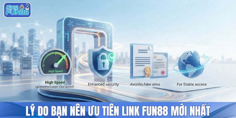 Lý do bạn nên ưu tiên link FUN88 mới nhất
