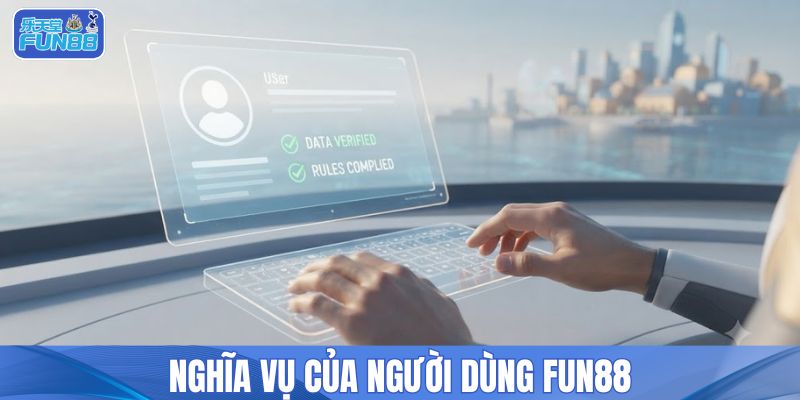 Nghĩa vụ của người dùng FUN88
