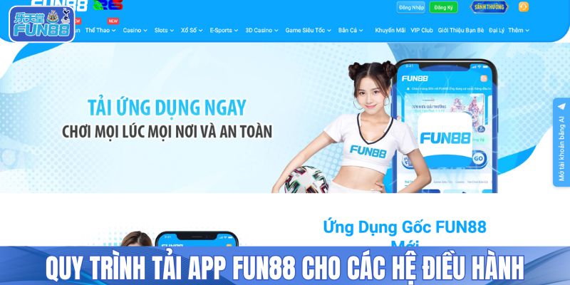 Quy trình tải app FUN88 cho các hệ điều hành
