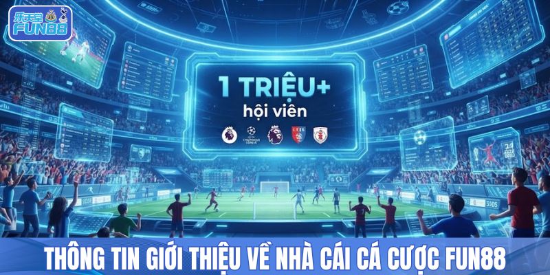 Thông tin giới thiệu về nhà cái cá cược FUN88