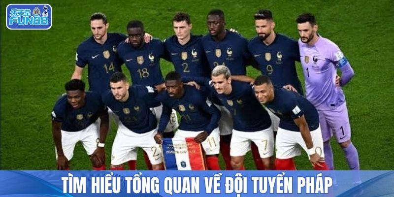 Tìm hiểu tổng quan về đội tuyển Pháp