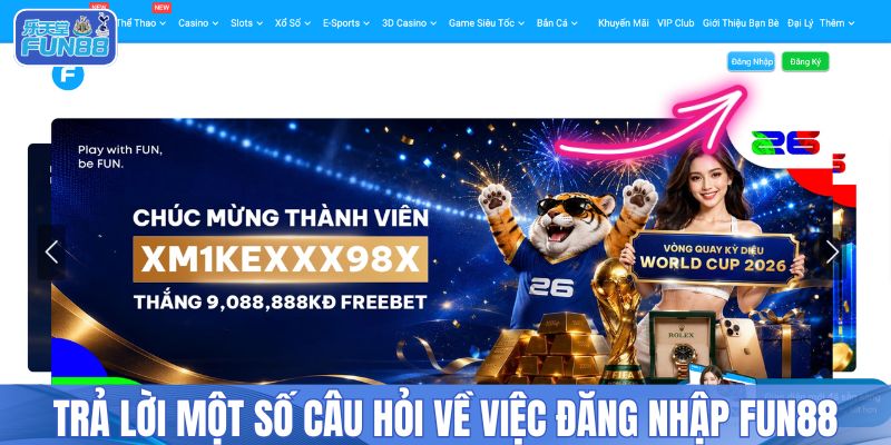 Trả lời một số câu hỏi về việc đăng nhập FUN88