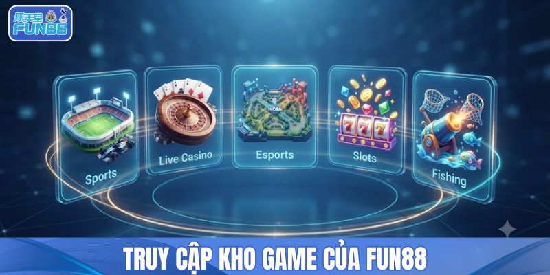 Truy cập kho game của FUN88