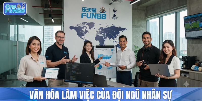 Văn hóa làm việc của đội ngũ nhân sự