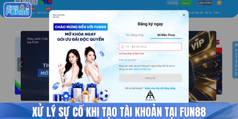 Xử lý sự cố khi tạo tài khoản tại FUN88